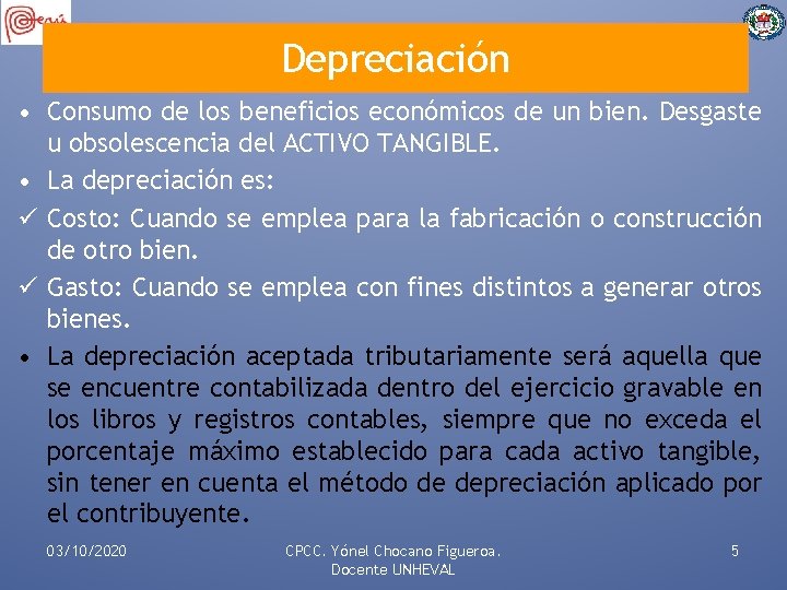 Depreciación • Consumo de los beneficios económicos de un bien. Desgaste u obsolescencia del