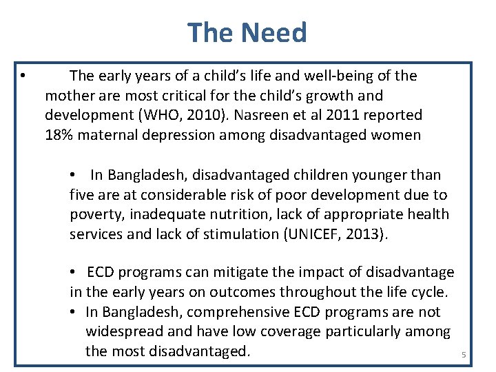 The Need • The early years of a child’s life and well-being of the