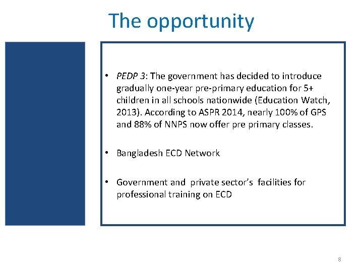 The opportunity • PEDP 3: The government has decided to introduce gradually one-year pre-primary