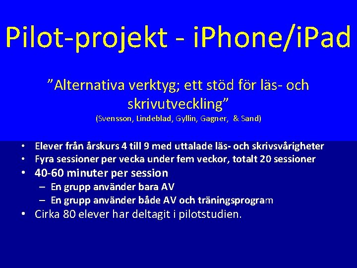 Pilot-projekt - i. Phone/i. Pad ”Alternativa verktyg; ett stöd för läs- och skrivutveckling” (Svensson,