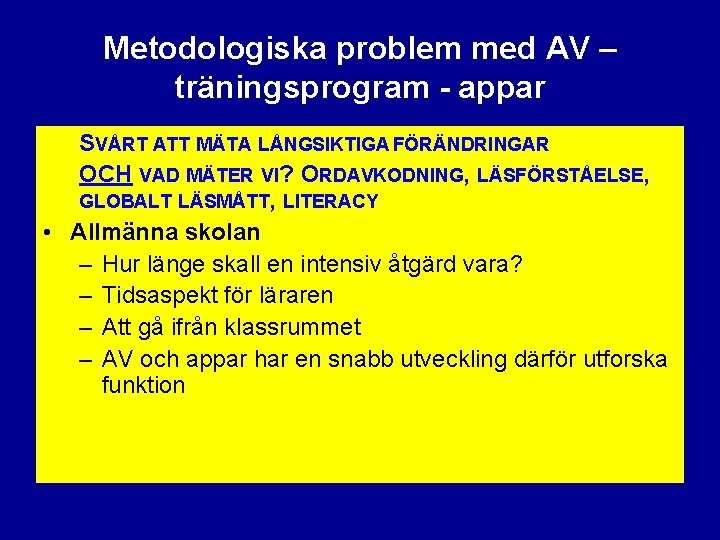 Metodologiska problem med AV – träningsprogram - appar SVÅRT ATT MÄTA LÅNGSIKTIGA FÖRÄNDRINGAR OCH