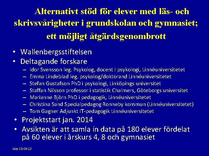 Alternativt stöd för elever med läs- och skrivsvårigheter i grundskolan och gymnasiet; ett möjligt