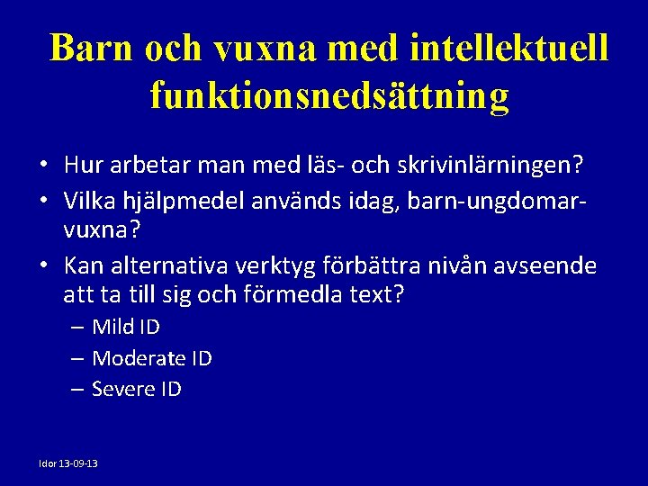 Barn och vuxna med intellektuell funktionsnedsättning • Hur arbetar man med läs- och skrivinlärningen?