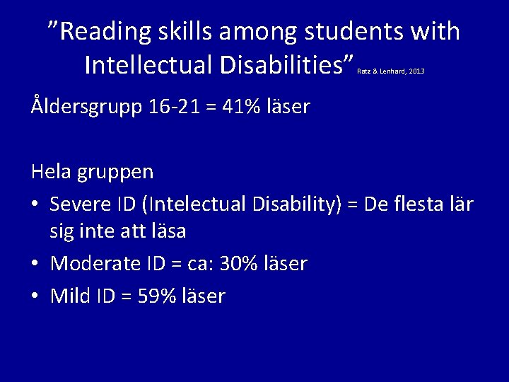 ”Reading skills among students with Intellectual Disabilities” Ratz & Lenhard, 2013 Åldersgrupp 16 -21