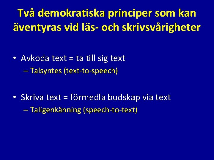 Två demokratiska principer som kan äventyras vid läs- och skrivsvårigheter • Avkoda text =