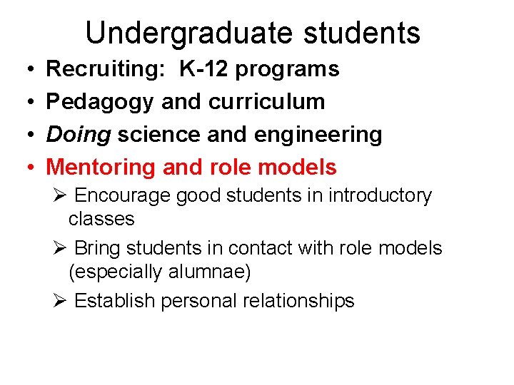 Undergraduate students • • Recruiting: K-12 programs Pedagogy and curriculum Doing science and engineering