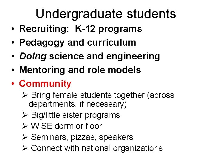 Undergraduate students • • • Recruiting: K-12 programs Pedagogy and curriculum Doing science and