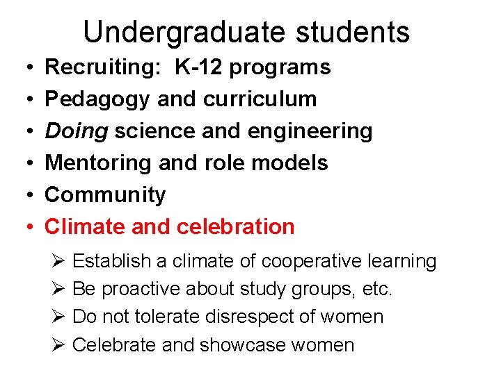 Undergraduate students • • • Recruiting: K-12 programs Pedagogy and curriculum Doing science and