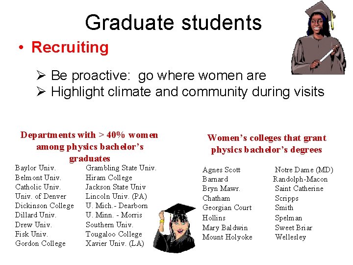 Graduate students • Recruiting Ø Be proactive: go where women are Ø Highlight climate