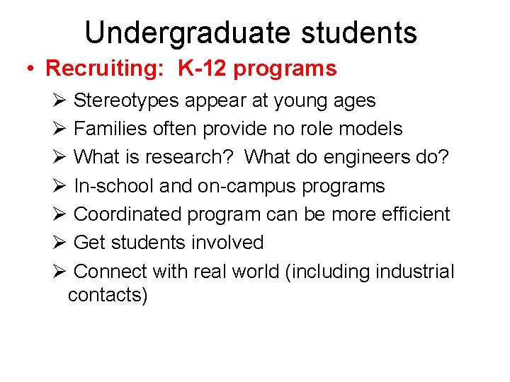 Undergraduate students • Recruiting: K-12 programs Ø Stereotypes appear at young ages Ø Families