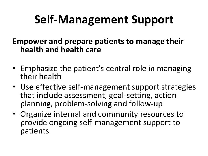 Self-Management Support Empower and prepare patients to manage their health and health care •