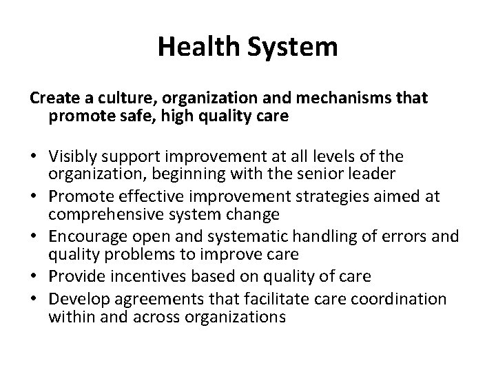 Health System Create a culture, organization and mechanisms that promote safe, high quality care