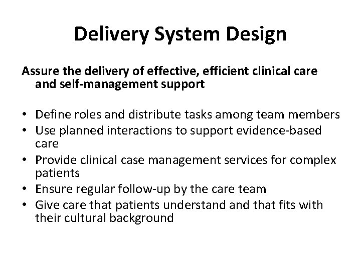 Delivery System Design Assure the delivery of effective, efficient clinical care and self-management support