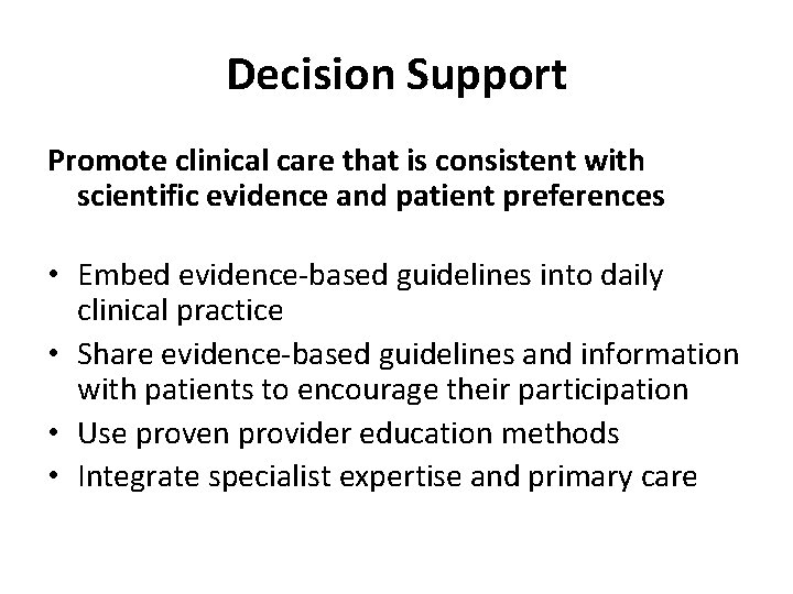 Decision Support Promote clinical care that is consistent with scientific evidence and patient preferences