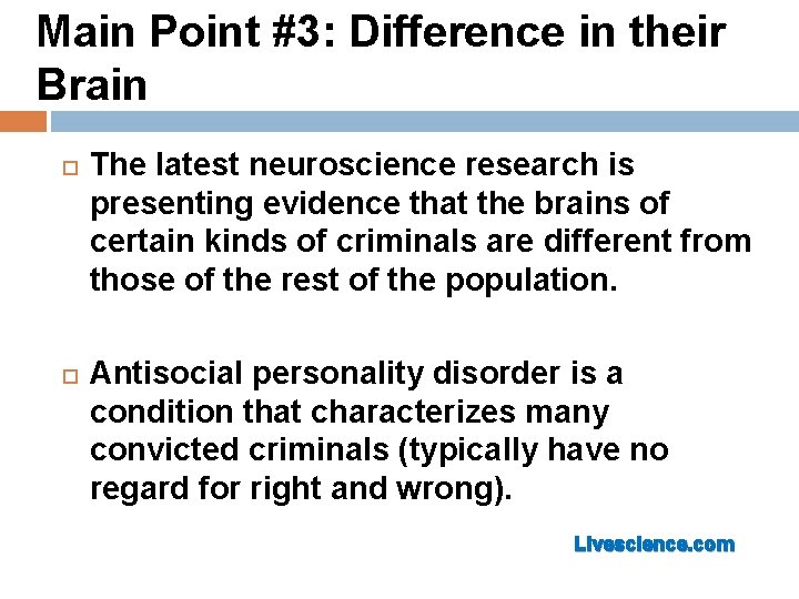 Main Point #3: Difference in their Brain The latest neuroscience research is presenting evidence