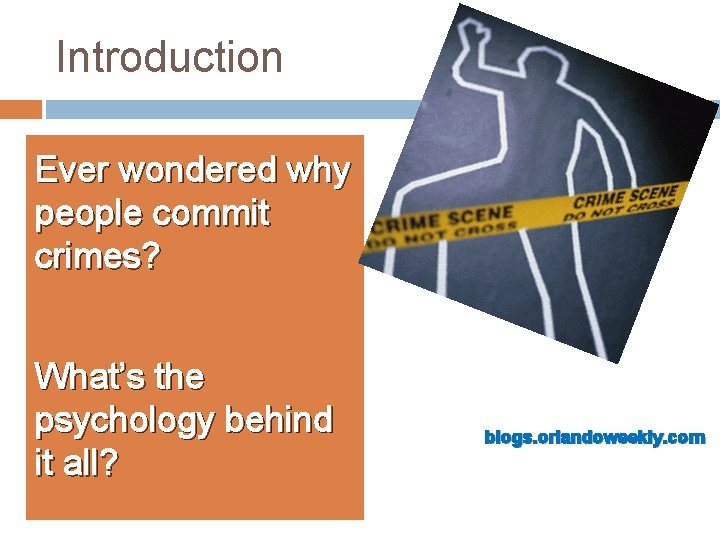 Introduction Ever wondered why people commit crimes? What’s the psychology behind it all? blogs.