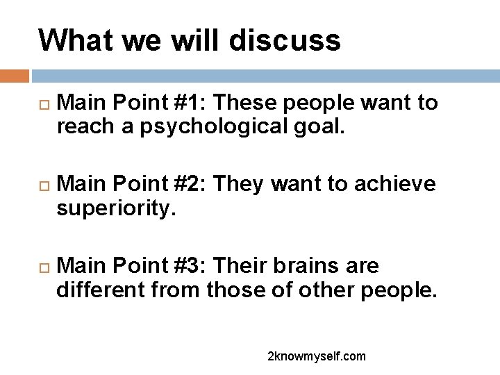 What we will discuss Main Point #1: These people want to reach a psychological