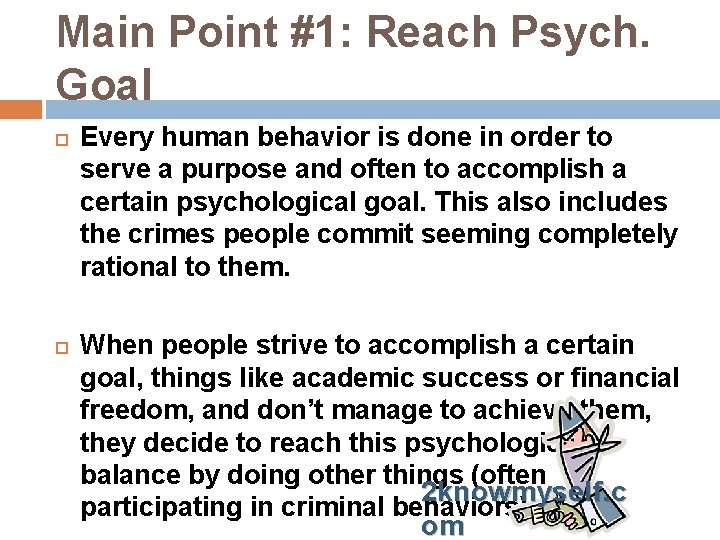 Main Point #1: Reach Psych. Goal Every human behavior is done in order to