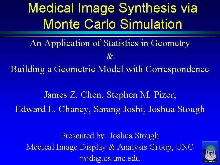 Medical Image Synthesis via Monte Carlo Simulation An Application of Statistics in Geometry &