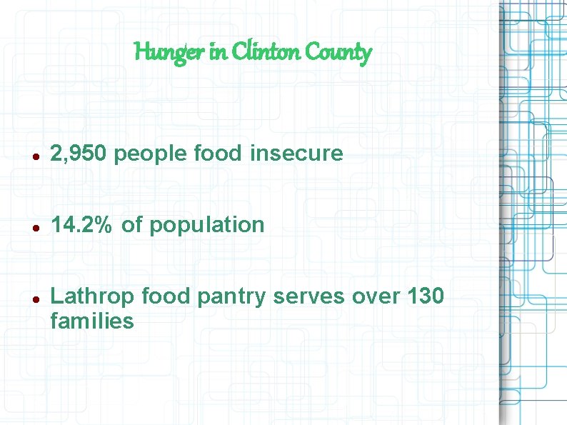 Hunger in Clinton County 2, 950 people food insecure 14. 2% of population Lathrop Hunger in Clinton County 2, 950 people food insecure 14. 2% of population Lathrop