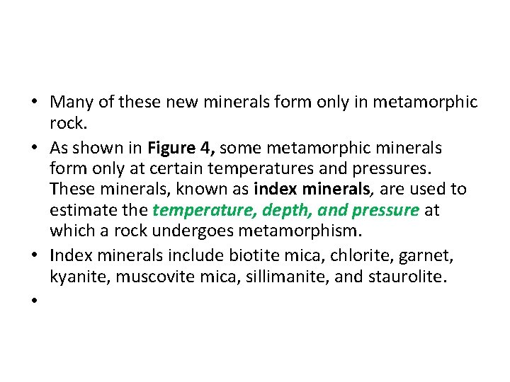  • Many of these new minerals form only in metamorphic rock. • As