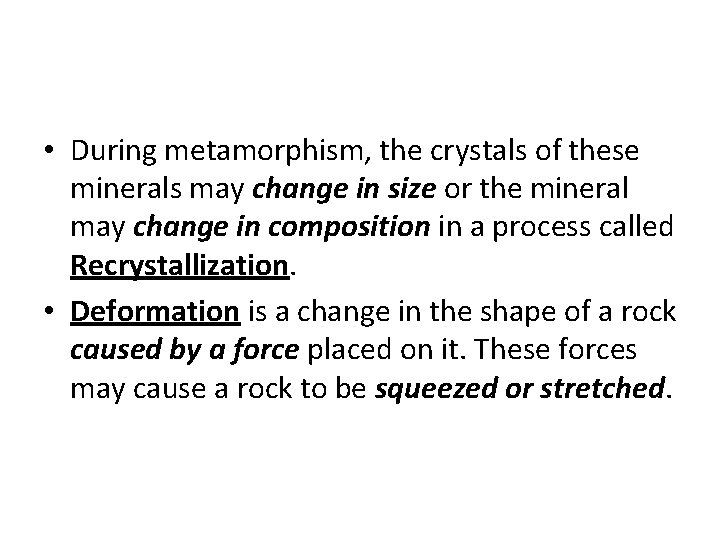  • During metamorphism, the crystals of these minerals may change in size or