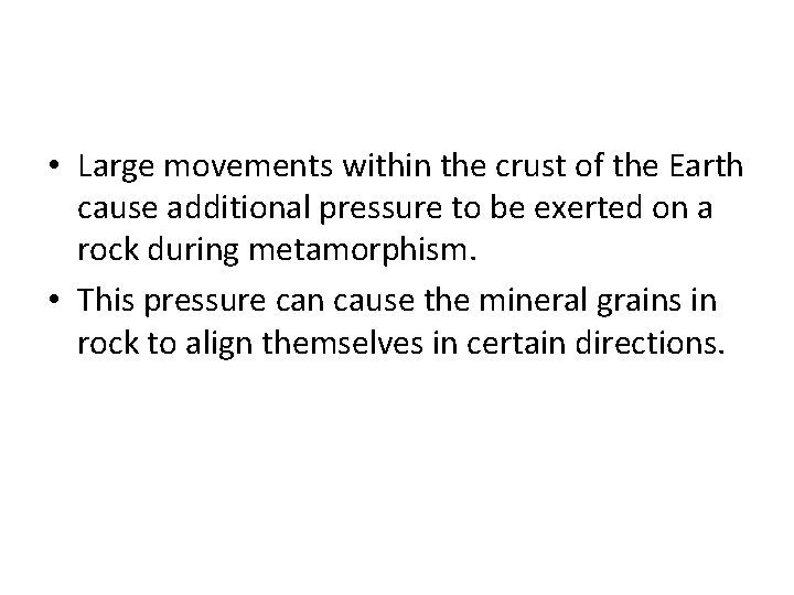  • Large movements within the crust of the Earth cause additional pressure to