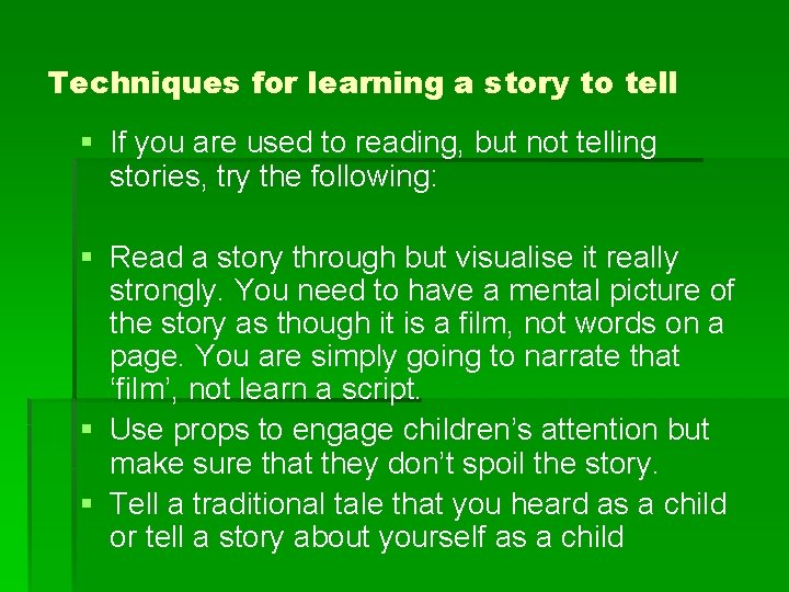 Techniques for learning a story to tell § If you are used to reading,