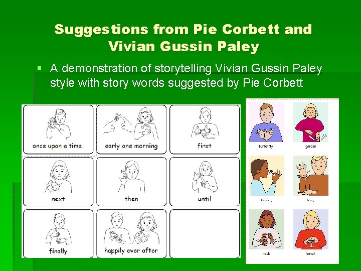 Suggestions from Pie Corbett and Vivian Gussin Paley § A demonstration of storytelling Vivian