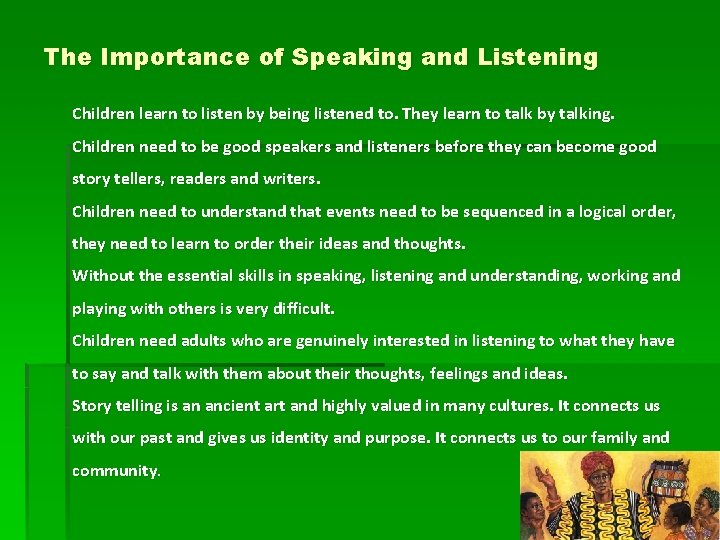 The Importance of Speaking and Listening Children learn to listen by being listened to.