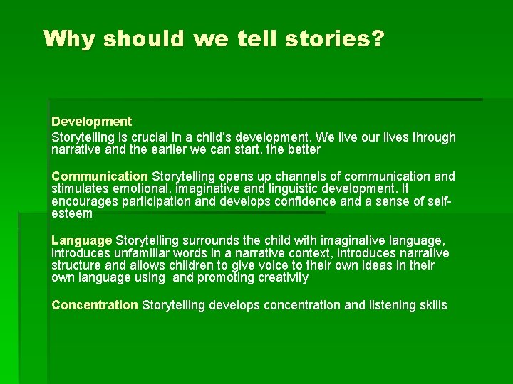 Why should we tell stories? Development Storytelling is crucial in a child’s development. We