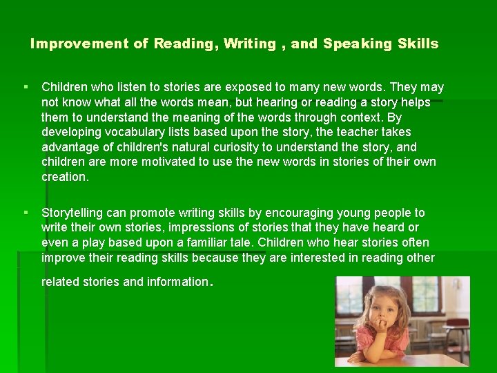 Improvement of Reading, Writing , and Speaking Skills § Children who listen to stories