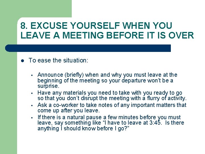 8. EXCUSE YOURSELF WHEN YOU LEAVE A MEETING BEFORE IT IS OVER l To 8. EXCUSE YOURSELF WHEN YOU LEAVE A MEETING BEFORE IT IS OVER l To
