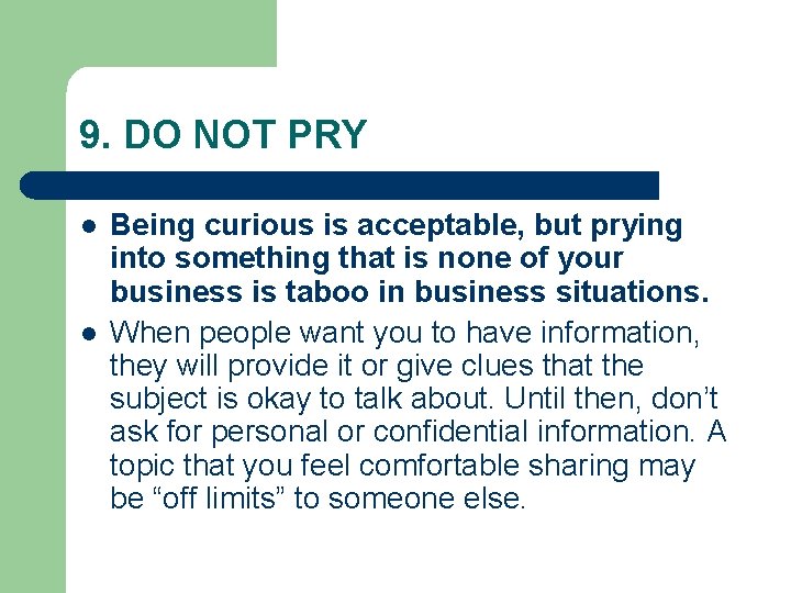 9. DO NOT PRY l l Being curious is acceptable, but prying into something 9. DO NOT PRY l l Being curious is acceptable, but prying into something