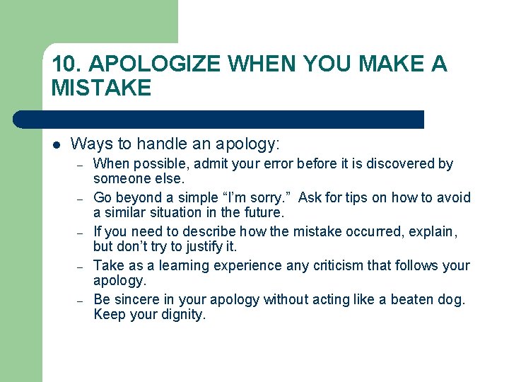10. APOLOGIZE WHEN YOU MAKE A MISTAKE l Ways to handle an apology: – 10. APOLOGIZE WHEN YOU MAKE A MISTAKE l Ways to handle an apology: –