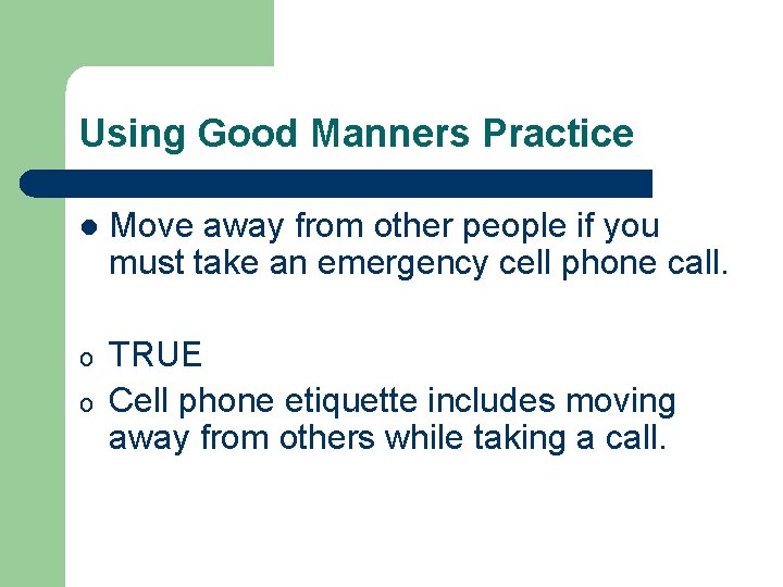 Using Good Manners Practice l Move away from other people if you must take Using Good Manners Practice l Move away from other people if you must take