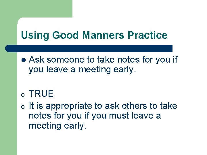 Using Good Manners Practice l Ask someone to take notes for you if you Using Good Manners Practice l Ask someone to take notes for you if you
