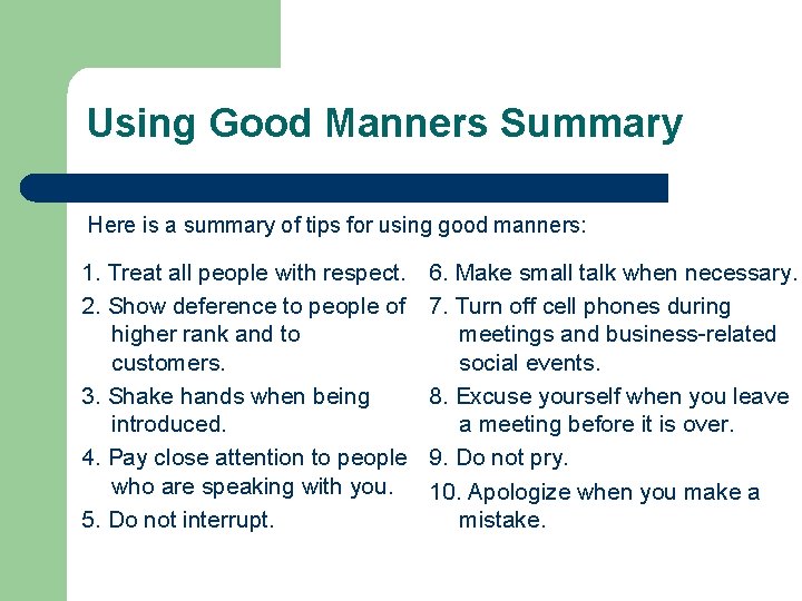 Using Good Manners Summary Here is a summary of tips for using good manners: Using Good Manners Summary Here is a summary of tips for using good manners: