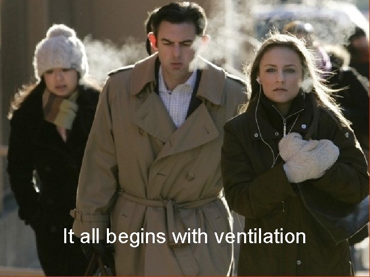 It all begins with ventilation 