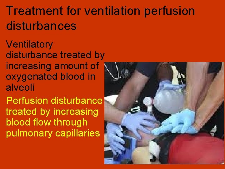 Treatment for ventilation perfusion disturbances Ventilatory disturbance treated by increasing amount of oxygenated blood