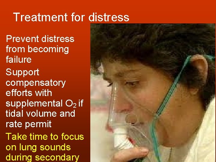 Treatment for distress Prevent distress from becoming failure Support compensatory efforts with supplemental O