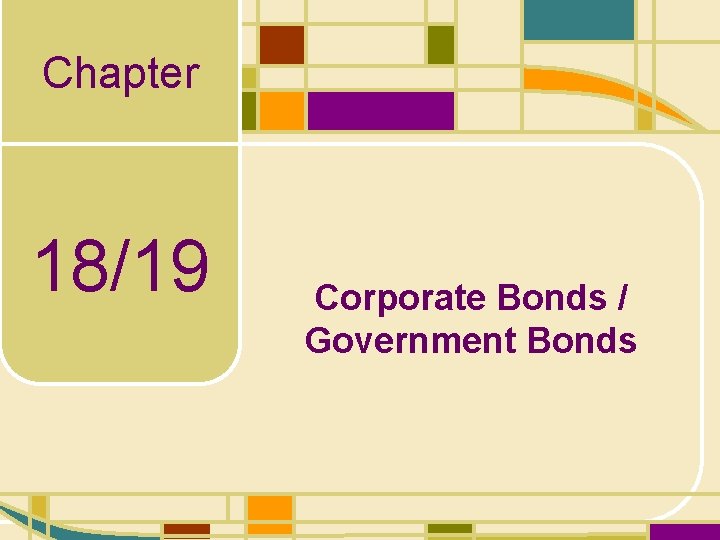 Chapter 18/19 Corporate Bonds / Government Bonds 