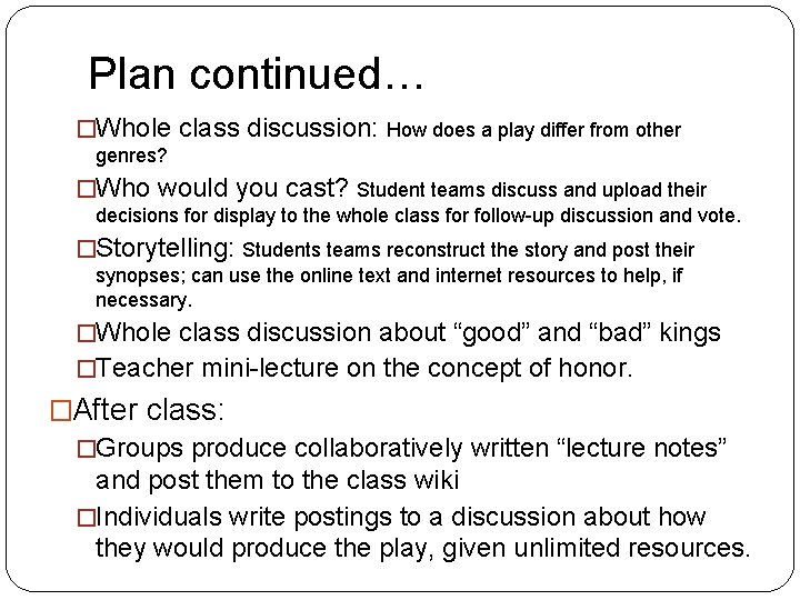 Plan continued… �Whole class discussion: How does a play differ from other genres? �Who