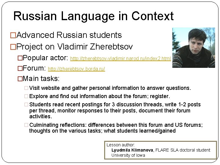 Russian Language in Context �Advanced Russian students �Project on Vladimir Zherebtsov �Popular actor: http: