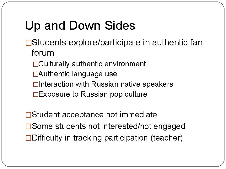 Up and Down Sides �Students explore/participate in authentic fan forum �Culturally authentic environment �Authentic