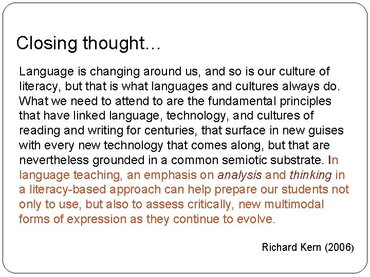 Closing thought… Language is changing around us, and so is our culture of literacy,