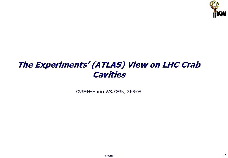 The Experiments’ (ATLAS) View on LHC Crab Cavities CARE-HHH mini WS, CERN, 21 -8