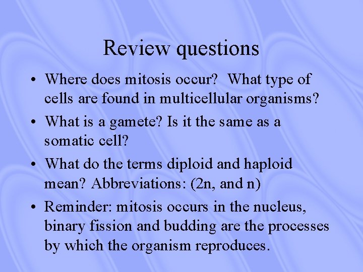 Review questions • Where does mitosis occur? What type of cells are found in