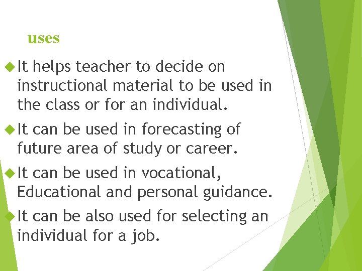 uses It helps teacher to decide on instructional material to be used in the