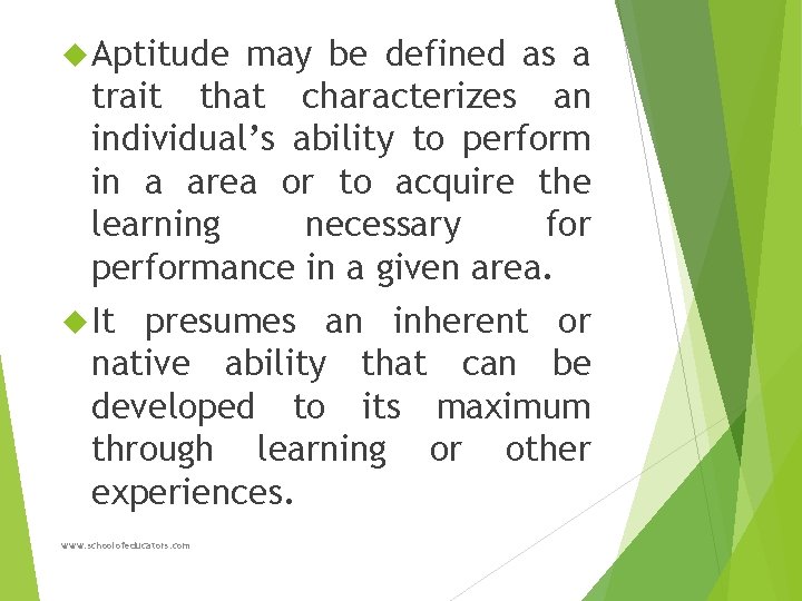  Aptitude may be defined as a trait that characterizes an individual’s ability to